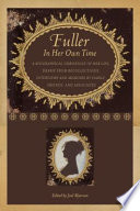 Fuller in her own time : a biographical chronicle of her life, drawn from recollections, interviews, and memoirs by family, friends, and associates /
