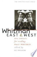 Whitman East & West : new contexts for reading Walt Whitman /