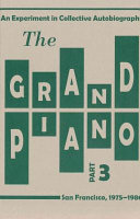 The grand piano, an experiment in collective autobiography : San Francisco, 1975-1980.