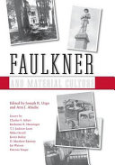Faulkner and material culture : Faulkner and Yoknapatawpha, 2004 /