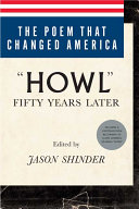 The poem that changed America : "Howl" fifty years later /