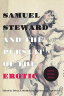 Samuel Steward and the pursuit of the erotic : sexuality, literature, archives /