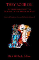 They rode on : Blood meridian and the tragedy of the American West /