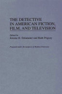 The detective in American fiction, film, and television /
