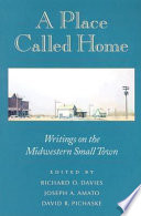 A place called home : writings on the midwestern small town /