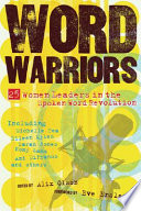Word warriors : 35 women leaders in the spoken word revolution /