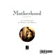 Motherhood : an anthology of verse and prose.