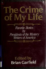 The Crime of my life : favorite stories by presidents of the Mystery Writers of America /