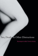 Sex, death, and other distractions /