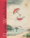 Der rote Wunderschirm : Kinderbücher der Sammlung Seifert von der Frühaufklärung bis zum Nationalsozialismus /