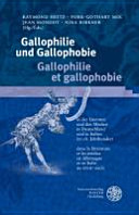 Gallophilie und Gallophobie in der Literatur und den Medien in Deutschland und in Italien im 18. Jahrhundert = Gallophilie et Gallophobie dans la littérature et les médias en Allemagne et en Italie au XVIIIe siècle /