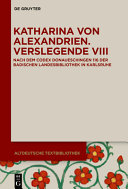 Katharina von Alexandrien : Verslegende VIII nach dem Codex Donaueschingen 116 der Badischen Landesbibliothek in Karlsruhe /