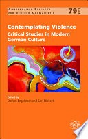 Contemplating violence : critical studies in modern German culture /