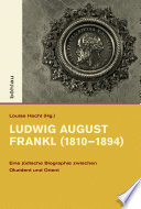 Ludwig August Frankl (1810-1894) : eine jüdische Biographie zwischen Okzident und Orient /