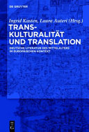 Transkulturalität und Translation : deutsche Literatur des Mittelalters im europäischen Kontext /