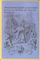Nachdenklicher Leichtsinn : essays on Goethe and Goethe reception /