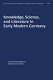 Knowledge, science, and literature in early modern Germany /