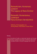 Romanticism, humanism, Judaism : the legacy of Hans Eichner = Romantik, Humanismus, Judentum : Hans Eichners Vermächtnis /