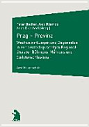 Prag - Provinz : Wechselwirkungen und Gegensätze in der deutschsprachigen Regionalliteratur Böhmens, Mährens und Sudetenschlesiens /