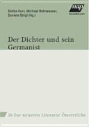 Der Dichter und sein Germanist : Symposium in Memoriam Wendelin Schmidt-Dengler /