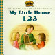 My little house 1-2-3 : adapted from the Little house books by Laura Ingalls Wilder /