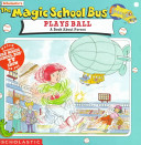 The magic school bus plays ball : a book about forces /