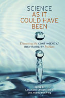 Science as it could have been : discussing the contingency-inevitability problem /