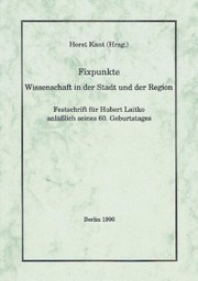 Fixpunkte : Wissenschaft in der Stadt und der Region : Festschrift für Hubert Laitko anlässlich seines 60. Geburtstages /