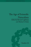 The age of scientific naturalism : Tyndall and his contemporaries /