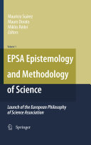 EPSA epistemology and methodology of science : launch of the European Philosophy of Science Association /