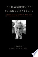 Philosophy of science matters : the philosophy of Peter Achinstein /