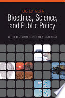 Perspectives in bioethics, science, and public policy /