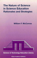 The nature of science in science education : rationales and strategies /