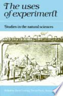 The Uses of experiment : studies in the natural sciences /