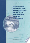 Attracting science and mathematics Ph.D.s to secondary school education /