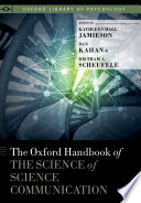 The Oxford handbook of the science of science communication /