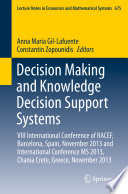 Decision making and knowledge decision support systems : VIII International Conference of RACEF, Barcelona, Spain, November 2013 and International Conference MS 2013, Chania Crete, Greece, November 2013 /