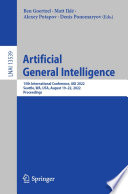 Artificial general intelligence : 15th International Conference, AGI 2022, Seattle, WA, USA, August 19-22, 2022, proceedings /