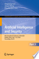 Artificial intelligence and security : 6th International Conference, ICAIS 2020, Hohhot, China, July 17-20, 2020, Proceedings.