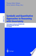 Symbolic and quantitative approaches to reasoning with uncertainty : 7th European conference, ECSQARU 2003, Aalborg, Denmark, July 2-5, 2003 : proceedings /