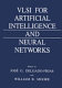 VLSI for artificial intelligence and neural networks /