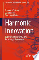 Harmonic innovation : super smart society 5.0 and technological humanism /