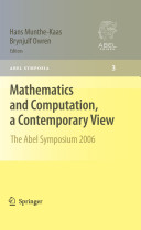 Mathematics and computation, a contemporary view : the Abel Symposium 2006 : proceedings of the third Abel Symposium, Alesund, Norway, May 25-27, 2006 /