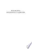 Researching mathematics classrooms : a critical examination of methodology /