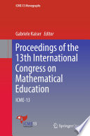 Proceedings of the 13th International Congress on Mathematical Education : ICME-13 /
