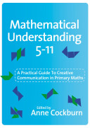 Mathematical understanding 5-11 : a practical guide to creative communication in mathematics /