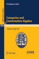 Categories and commutative algebra : lectures given at the Centro internazionale matematico estivo (C.I.M.E.) held in Varenna (Como), Italy, September 11-21, 1971 /