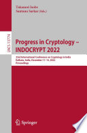 Progress in Cryptology - INDOCRYPT 2022 : 23rd International Conference on Cryptology in India, Kolkata, India, December 11-14, 2022, Proceedings /