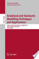 Analytical and Stochastic Modelling Techniques and Applications : 20th International Conference, ASMTA 2013, Ghent, Belgium, July 8-10, 2013. Proceedings /