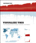 Visualize This the FlowingData Guide to Design, Visualization, and Statistics.